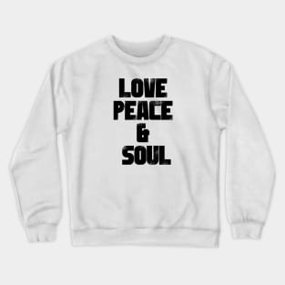 Love Peace & Soul Crewneck Sweatshirt